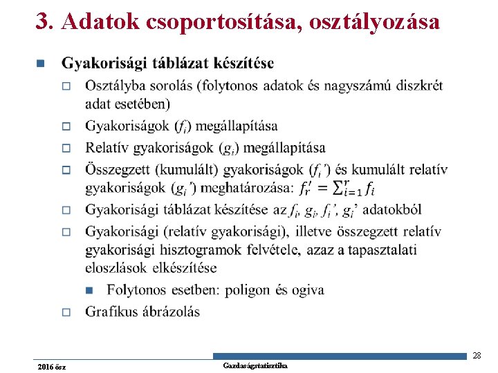 3. Adatok csoportosítása, osztályozása n 28 2016 ősz Gazdaságstatisztika 