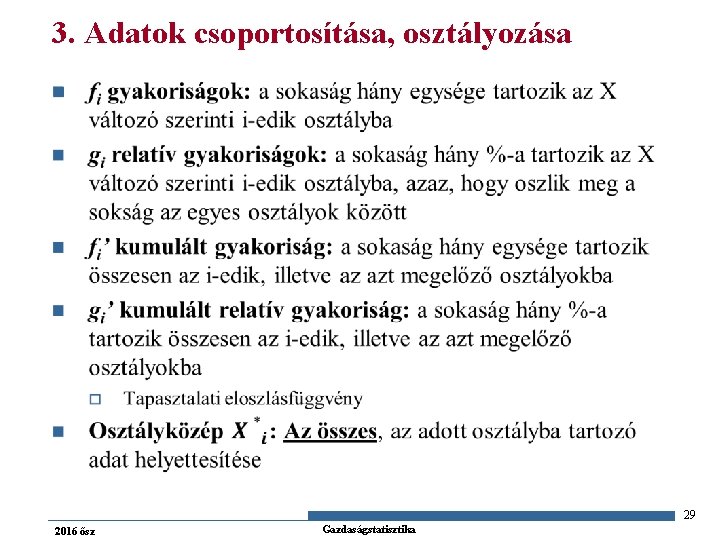 3. Adatok csoportosítása, osztályozása n 29 2016 ősz Gazdaságstatisztika 