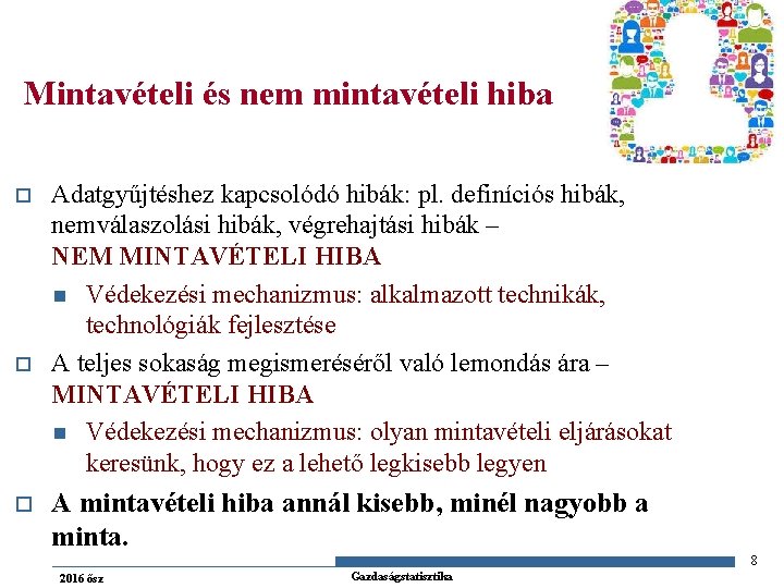 Mintavételi és nem mintavételi hiba o o o Adatgyűjtéshez kapcsolódó hibák: pl. definíciós hibák,