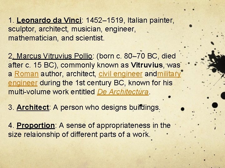 1. Leonardo da Vinci: 1452– 1519, Italian painter, sculptor, architect, musician, engineer, mathematician, and