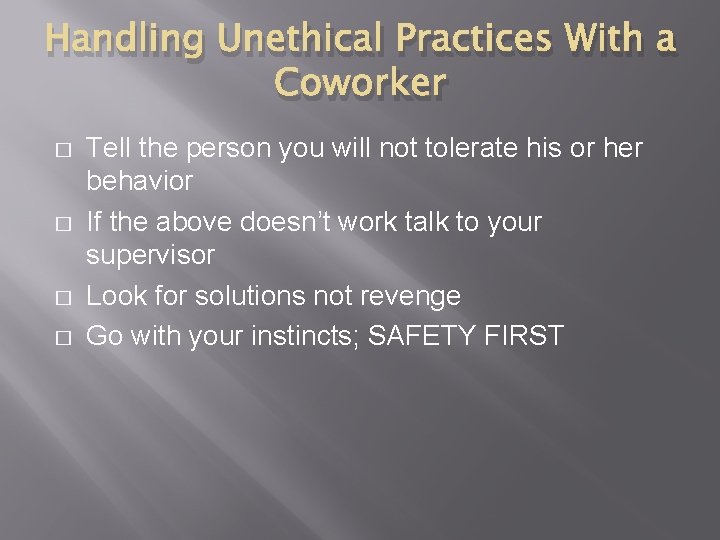 Handling Unethical Practices With a Coworker � � Tell the person you will not