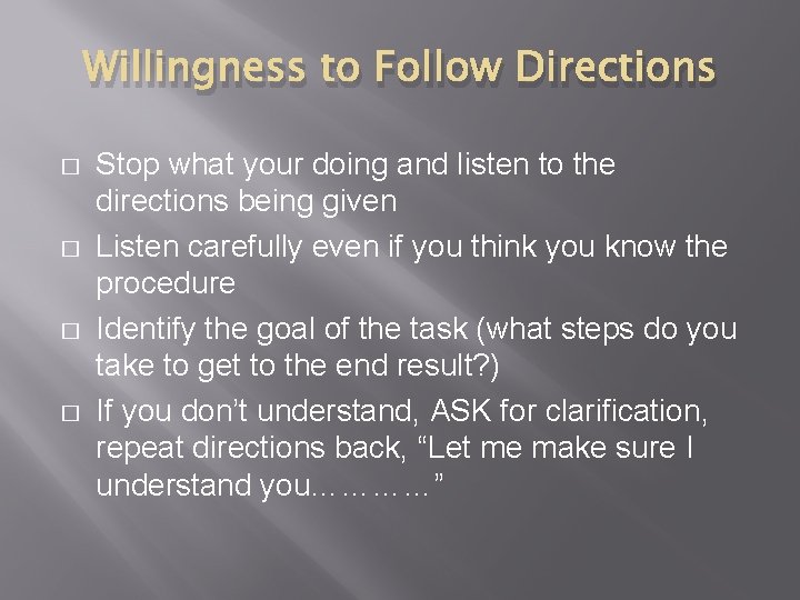 Willingness to Follow Directions � � Stop what your doing and listen to the
