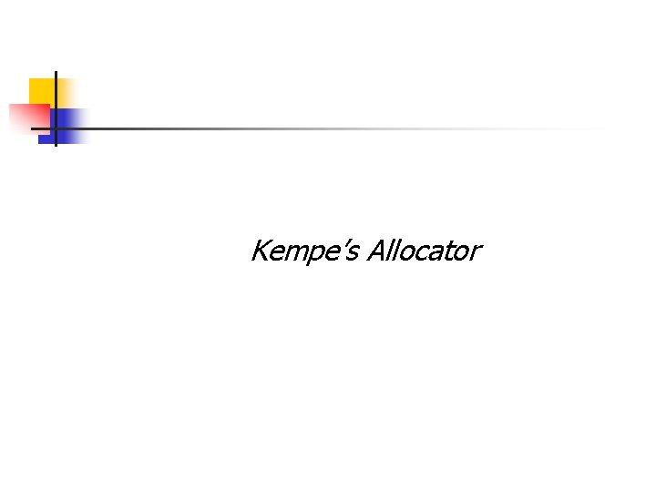 Kempe’s Allocator Kempe’s Allocator
