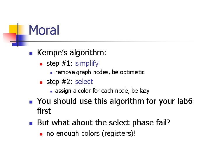 Moral n Kempe’s algorithm: n step #1: simplify n n step #2: select n