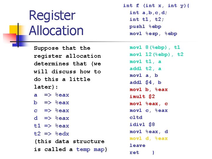 Register Allocation Suppose that the register allocation determines that (we will discuss how to