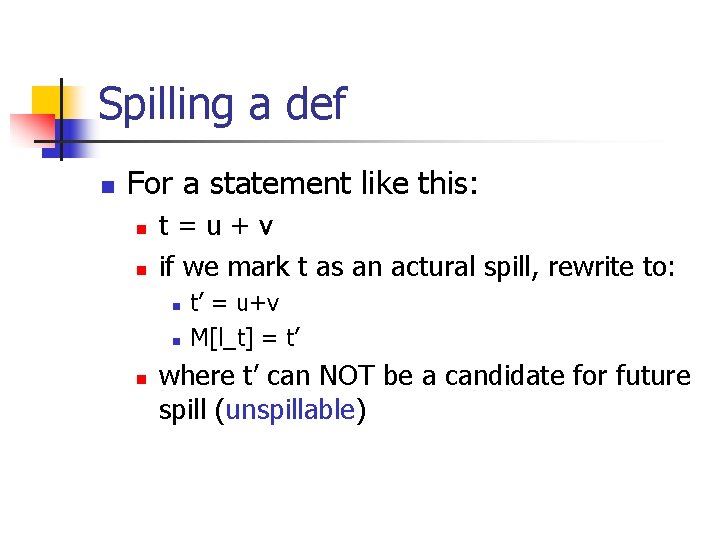 Spilling a def n For a statement like this: n n t=u+v if we Spilling a def n For a statement like this: n n t=u+v if we