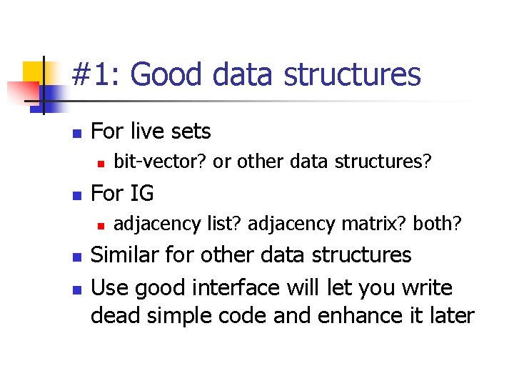 #1: Good data structures n For live sets n n For IG n n #1: Good data structures n For live sets n n For IG n n