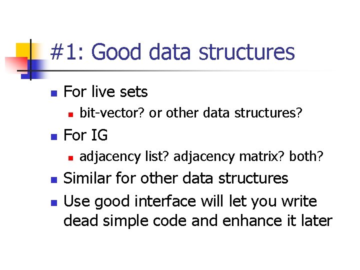 #1: Good data structures n For live sets n n For IG n n