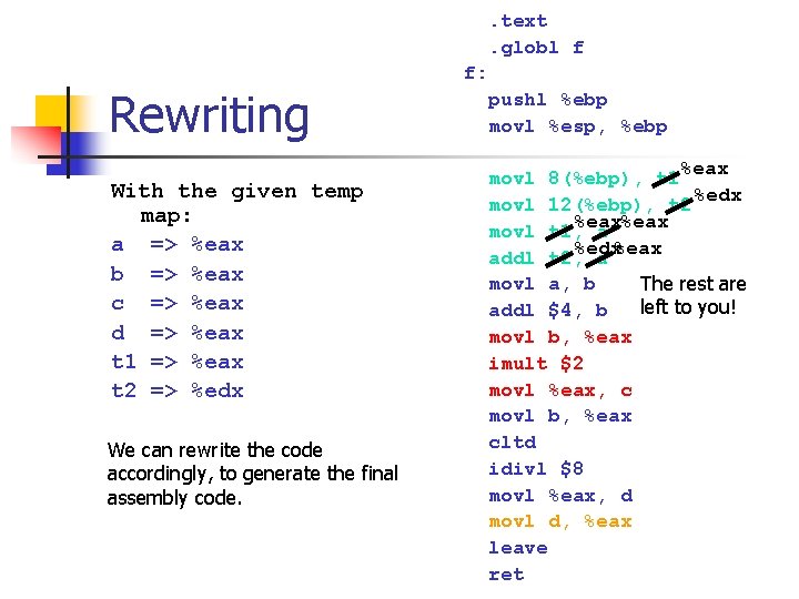 . text. globl f Rewriting With the given temp map: a => %eax b