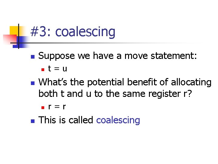 #3: coalescing n Suppose we have a move statement: n n What’s the potential