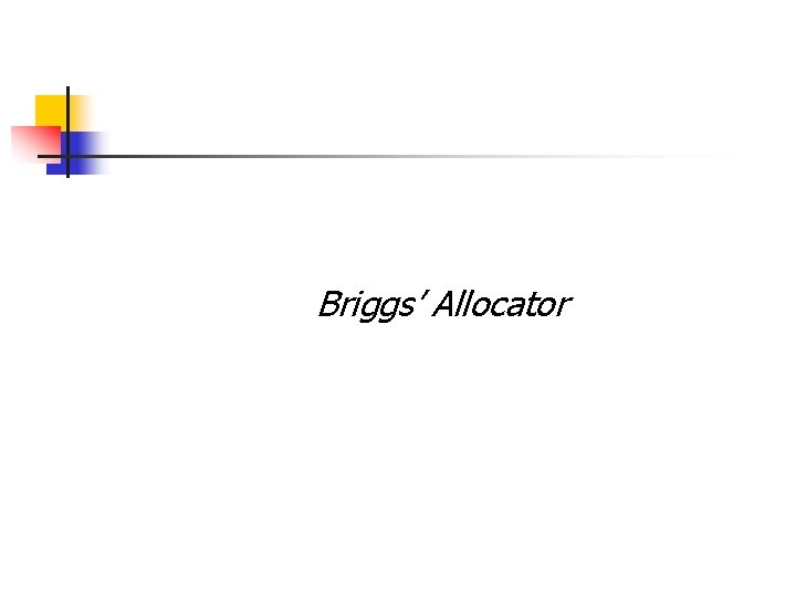 Briggs’ Allocator 