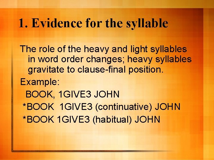 1. Evidence for the syllable The role of the heavy and light syllables in