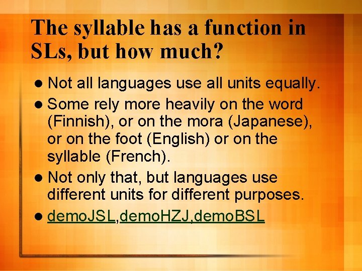 The syllable has a function in SLs, but how much? l Not all languages