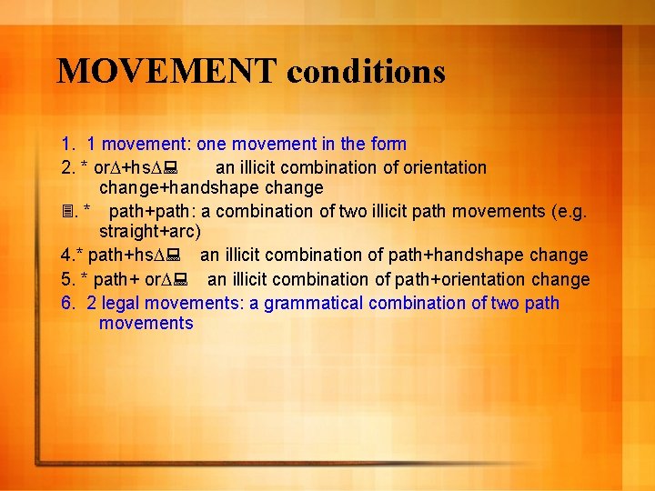 MOVEMENT conditions 1. 1 movement: one movement in the form 2. * or +hs