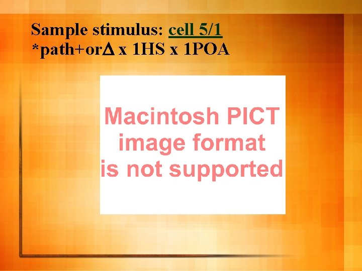 Sample stimulus: cell 5/1 *path+or. D x 1 HS x 1 POA 