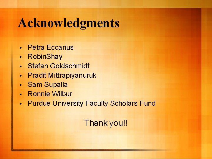 Acknowledgments • • Petra Eccarius Robin. Shay Stefan Goldschmidt Pradit Mittrapiyanuruk Sam Supalla Ronnie
