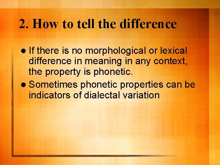 2. How to tell the difference l If there is no morphological or lexical