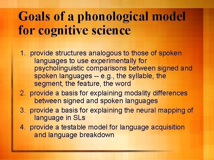 Goals of a phonological model for cognitive science 1. provide structures analogous to those