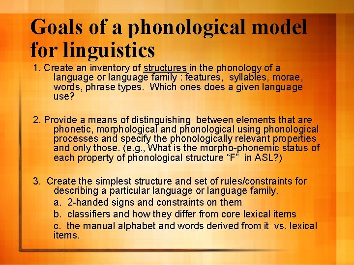 Goals of a phonological model for linguistics 1. Create an inventory of structures in