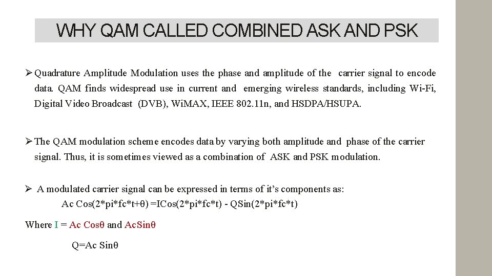 WHY QAM CALLED COMBINED ASK AND PSK Quadrature Amplitude Modulation uses the phase and