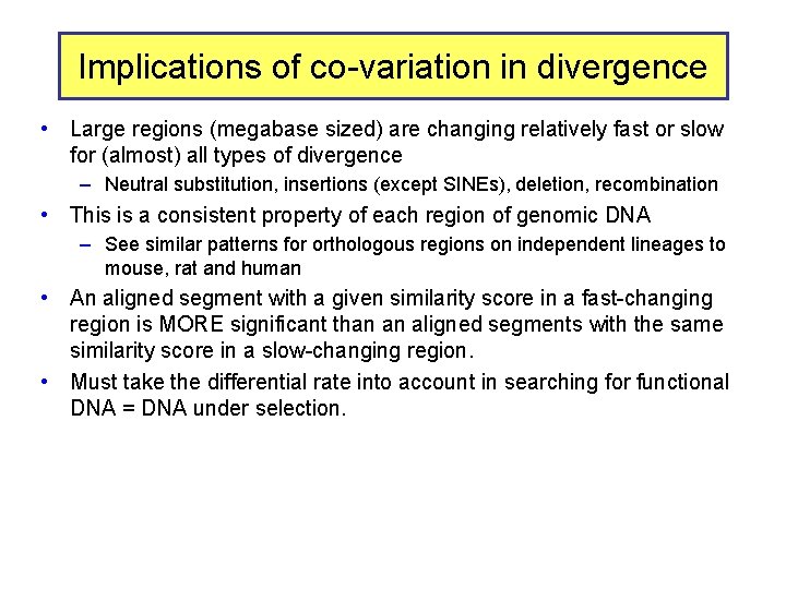 Implications of co-variation in divergence • Large regions (megabase sized) are changing relatively fast