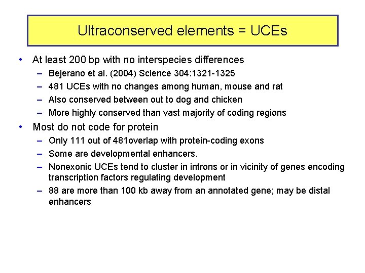 Ultraconserved elements = UCEs • At least 200 bp with no interspecies differences –