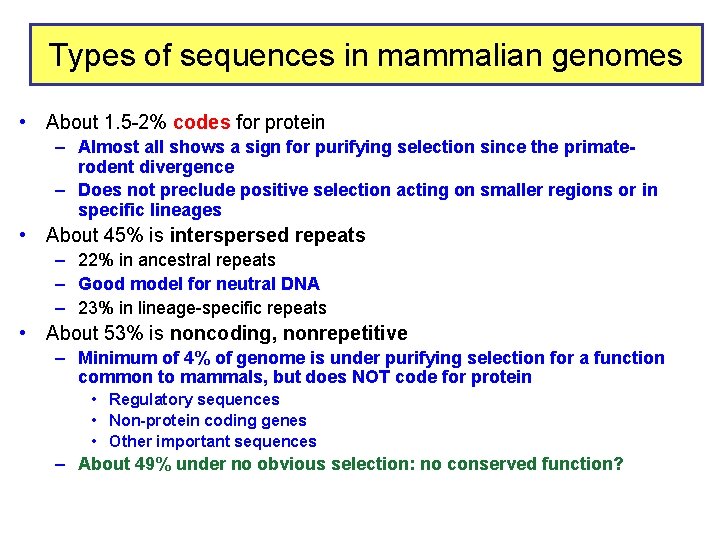 Types of sequences in mammalian genomes • About 1. 5 -2% codes for protein