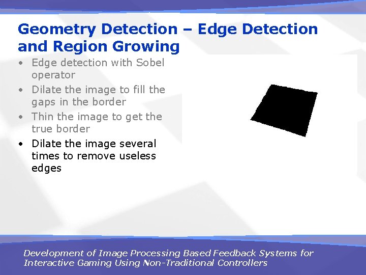 Geometry Detection – Edge Detection and Region Growing • Edge detection with Sobel operator