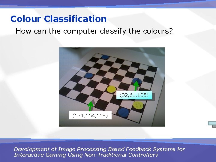 Colour Classification How can the computer classify the colours? (32, 61, 105) (171, 154,