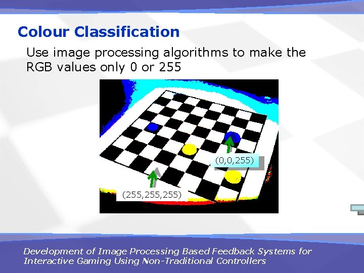 Colour Classification Use image processing algorithms to make the RGB values only 0 or