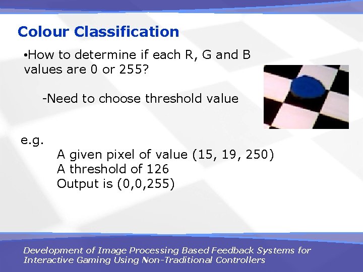 Colour Classification • How to determine if each R, G and B values are
