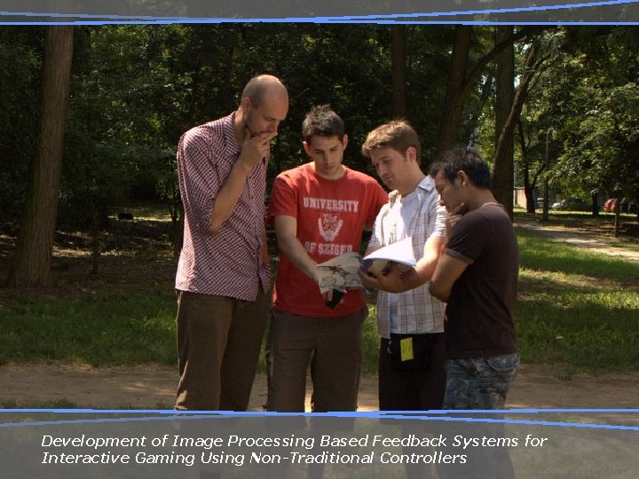 Development of Image Processing Based Feedback Systems for Interactive Gaming Using Non-Traditional Controllers 