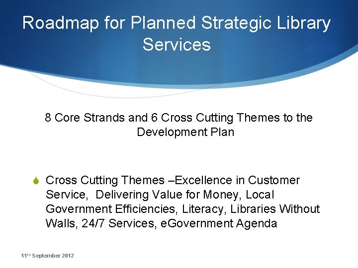 Roadmap for Planned Strategic Library Services 8 Core Strands and 6 Cross Cutting Themes