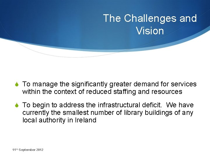 The Challenges and Vision S To manage the significantly greater demand for services within