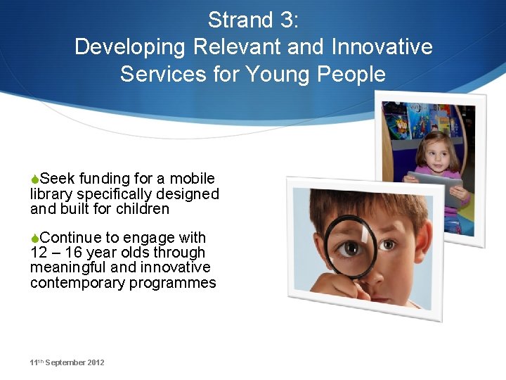Strand 3: Developing Relevant and Innovative Services for Young People SSeek funding for a