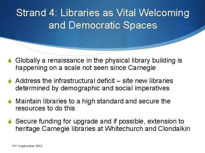 Strand 4: Libraries as Vital Welcoming and Democratic Spaces S Globally a renaissance in