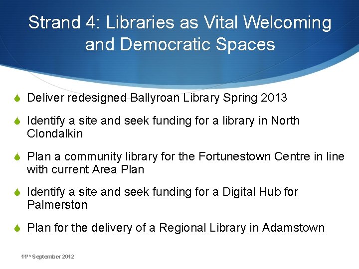 Strand 4: Libraries as Vital Welcoming and Democratic Spaces S Deliver redesigned Ballyroan Library