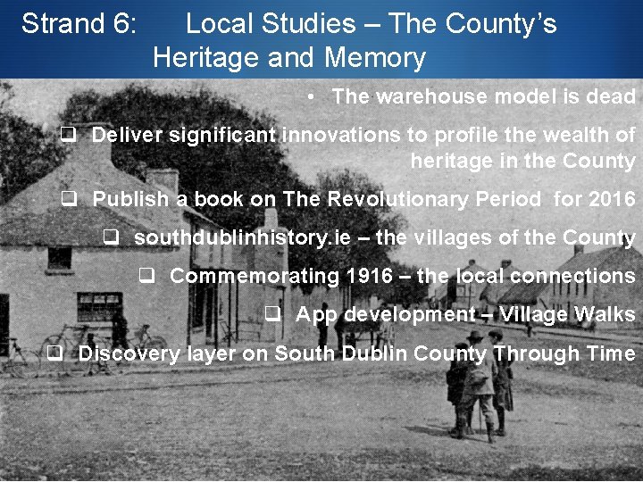 Strand 6: Local Studies – The County’s Heritage and Memory • The warehouse model