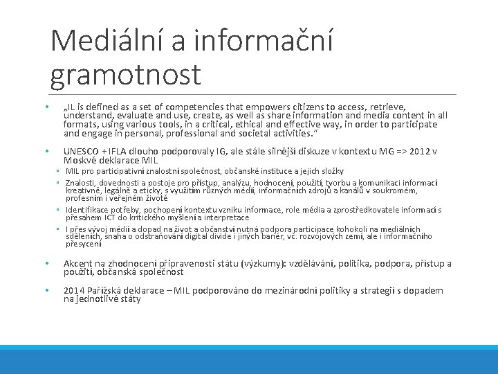 Mediální a informační gramotnost • „IL is defined as a set of competencies that