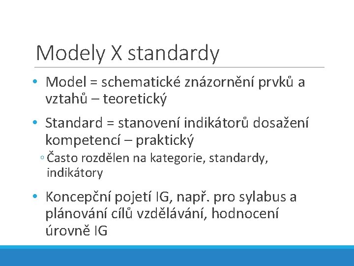 Modely X standardy • Model = schematické znázornění prvků a vztahů – teoretický •