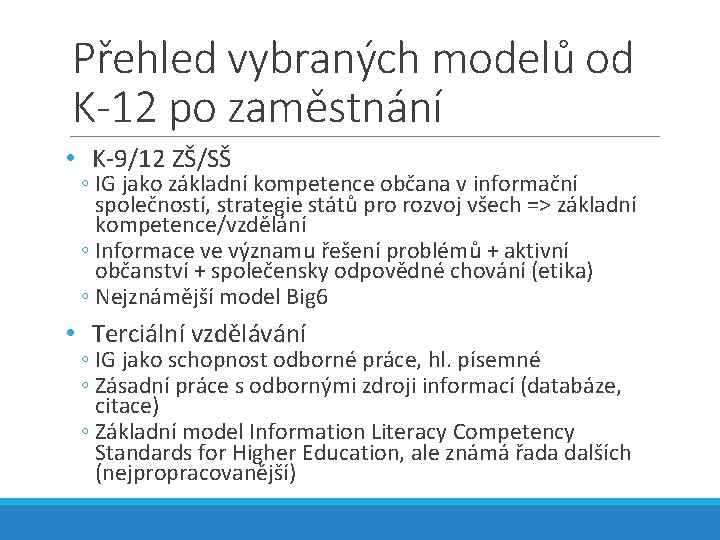 Přehled vybraných modelů od K-12 po zaměstnání • K-9/12 ZŠ/SŠ ◦ IG jako základní