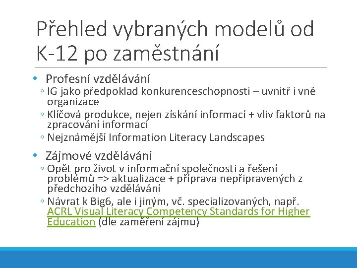 Přehled vybraných modelů od K-12 po zaměstnání • Profesní vzdělávání ◦ IG jako předpoklad