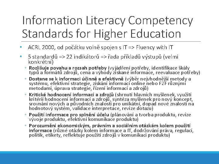 Information Literacy Competency Standards for Higher Education • ACRL 2000, od počátku volně spojen