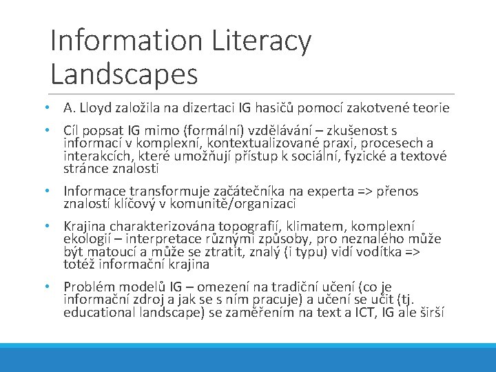 Information Literacy Landscapes • A. Lloyd založila na dizertaci IG hasičů pomocí zakotvené teorie