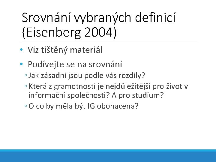 Srovnání vybraných definicí (Eisenberg 2004) • Viz tištěný materiál • Podívejte se na srovnání