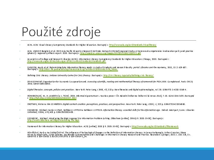 Použité zdroje • ACRL Visual Literacy Competency Standards for Higher Education. Dostupný z: http: