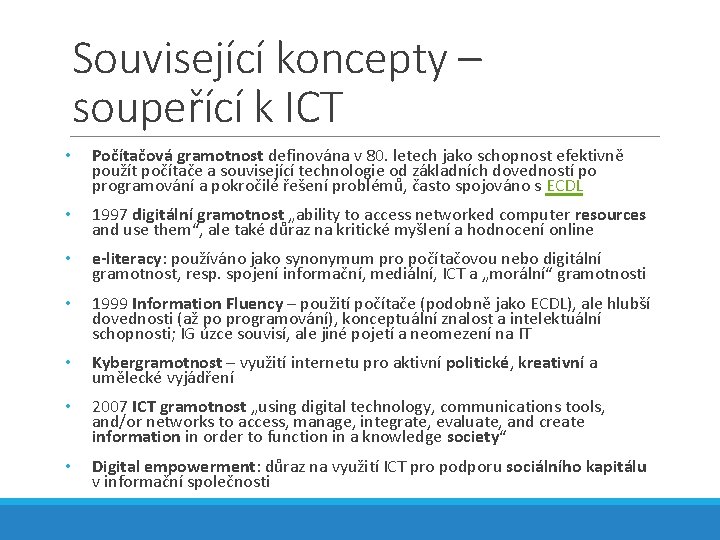 Související koncepty – soupeřící k ICT • Počítačová gramotnost definována v 80. letech jako