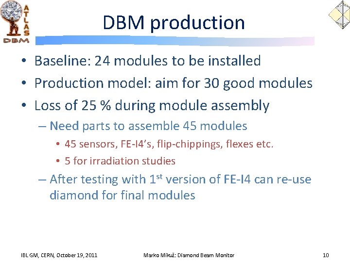 DBM production • Baseline: 24 modules to be installed • Production model: aim for