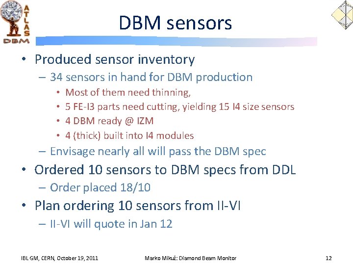 DBM sensors • Produced sensor inventory – 34 sensors in hand for DBM production
