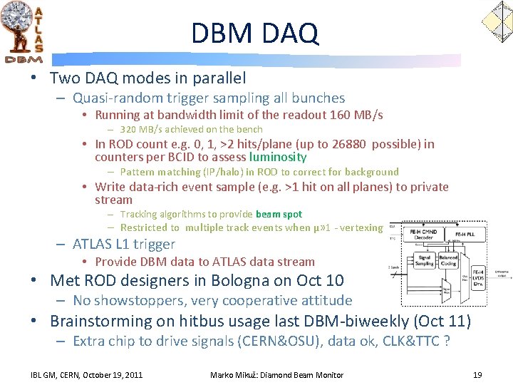 DBM DAQ • Two DAQ modes in parallel – Quasi-random trigger sampling all bunches